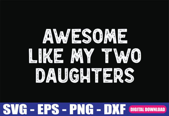 Awesome Like My Two Daughters SVG: Graphics for Crafts
