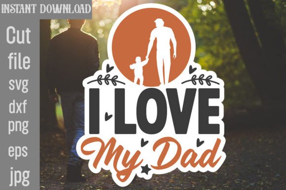 I Love My Dad SVG: Essential Graphics for Crafts