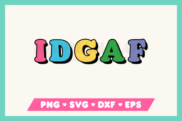 IDGAF SVG: Bold Graphics for Modern Crafts