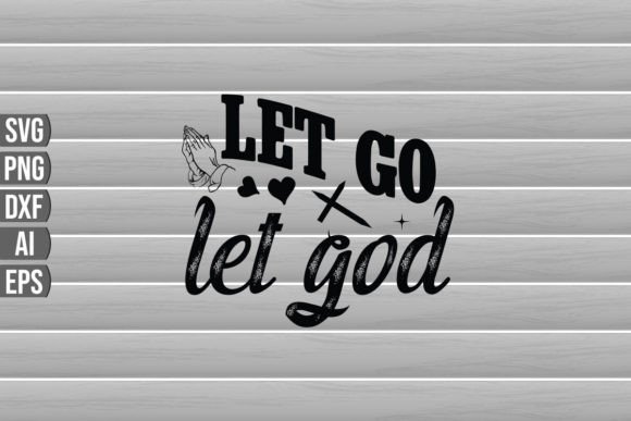 Let Go Let God: Faith Graphics for Crafts