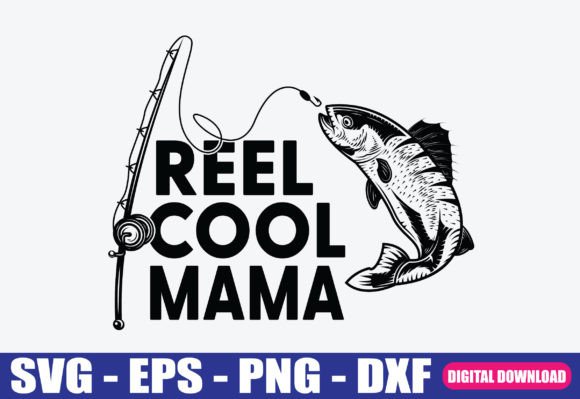 Reel Cool Mama Fishing SVG for Crafts and Graphics