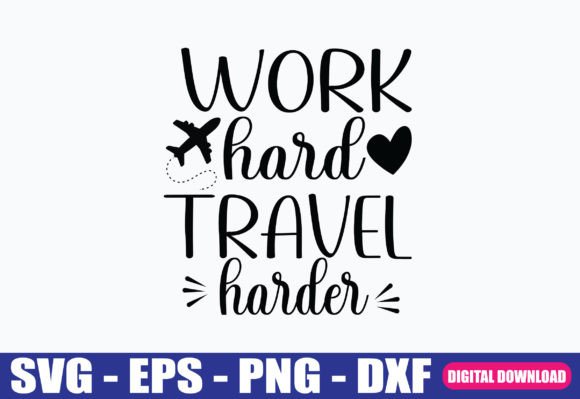 Work Hard Travel Harder SVG for Crafts & Graphics